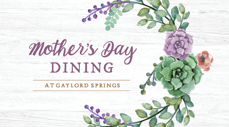 Gaylord Springs Mother's Day Brunch